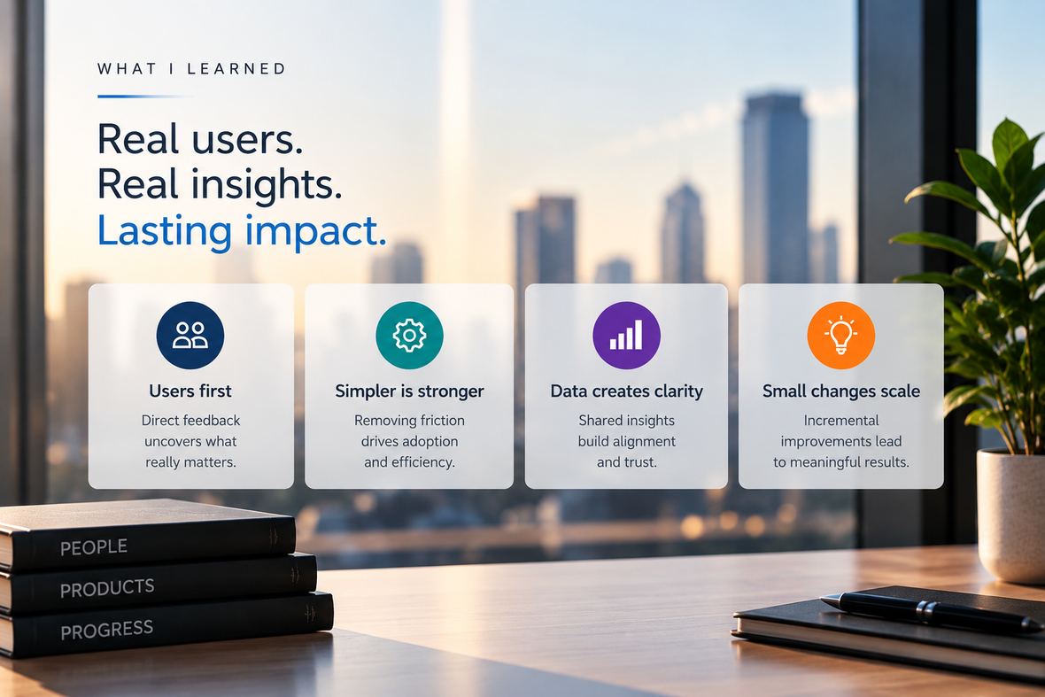 What I learned: users first, simpler is stronger, data creates clarity, and small changes scale